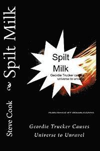 Steve Cook - Spilt Milk: Geordie Trucker Causes Universe to Unravel, Häftad. Tillgänglighet: Lägg i varukorg