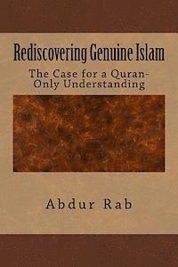 Abdur Rab - Rediscovering Genuine Islam: The Case for a Quran-Only Understanding, Häftad. Tillgänglighet: Lägg i varukorg