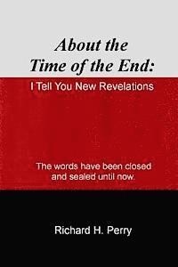 Richard H. Perry - About the Time of the End: I Tell You New Revelations, Häftad. Tillgänglighet: Lägg i varukorg
