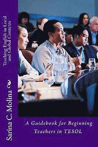 Sarina Chugani Molina - Teaching English in Local and Global Contexts: A guidebook for beginning teachers in TESOL, Häftad. Tillgänglighet: Lägg i varukorg