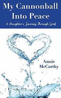 Annie McCarthy - My Cannonball Into Peace: A Daughter's Journey Through Grief, Häftad. Tillgänglighet: Lägg i varukorg