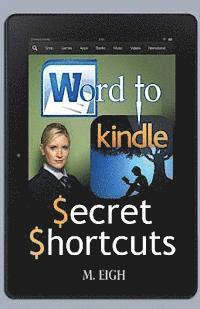 M. Eigh - Word to Kindle: Secret Shortcuts, Häftad. Tillgänglighet: Lägg i varukorg