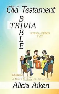 Alicia Aiken - Old Testament Bible Trivia Genesis-II Kings Multiple Choice, Häftad. Tillgänglighet: Lägg i varukorg