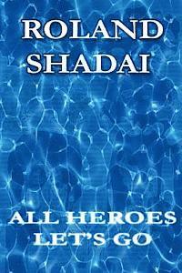 Roland Shadai - All Heroes Let's Go: All Heroes, Häftad. Tillgänglighet: Lägg i varukorg