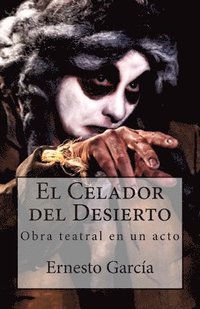El Celador del Desierto: Obra teatral en un acto
