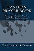 Eastern Prayer Book: Prayers for Various Occasions Including Divine Liturgy