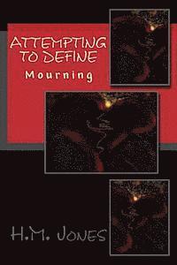 H. M. Jones - Attempting to Define: Mourning, Häftad