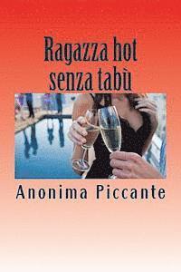Anonima Piccante - Ragazza hot senza tabù: Racconti erotici, Häftad