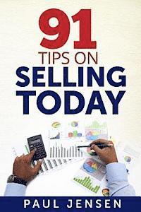 Paul Jensen - 91 Tips on Selling Today, Häftad