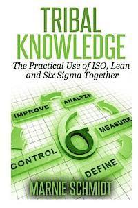 TRIBAL KNOWLEDGE - The Practical Use of ISO, Lean and Six Sigma Together av Marnie Schmidt