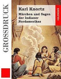 Karl Knortz - Märchen und Sagen der Indianer Nordamerikas (Großdruck), Häftad. Tillgänglighet: Lägg i varukorg