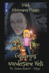 Golgrimms wundersame Welt: Die 'Finstere Kaiserin' - Trilogie