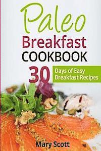 Mary R. Scott - Paleo Breakfast Cookbook: 31 Days of Easy Breakfast Recipes, Häftad. Tillgänglighet: Lägg i varukorg