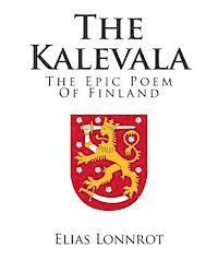 The Kalevala: The Epic Poem Of Finland