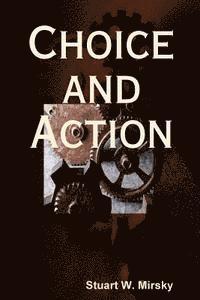 Stuart W. Mirsky - Choice and Action, Häftad. Tillgänglighet: Lägg i varukorg