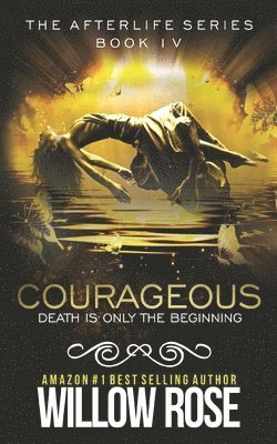 Willow Rose - Courageous: Afterlife book four, Häftad