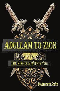 Kenneth Smith - Adullam to Zion: The Kingdom Within You, Häftad. Tillgänglighet: Lägg i varukorg