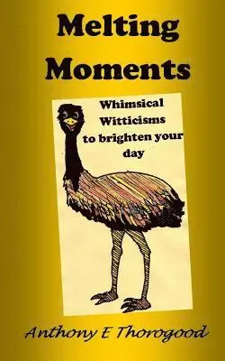 Anthony E Thorogood - Melting Moments Whimsical Witticisms to Brighten Your Day, Häftad. Tillgänglighet: Lägg i varukorg