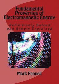 Mark Fennell - Fundamental Properties of Electromagnetic Energy: Definitively Solved and Simply Explained, Häftad. Tillgänglighet: Lägg i varukorg