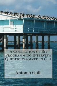 Antonio Gulli - A Collection of Bit Programming Interview Questions solved in C++, Häftad. Tillgänglighet: Lägg i varukorg