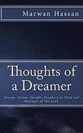 Thoughts of a Dreamer: Dream, Vision, Insight, Prophecy or Deja-vu? Messages of the Soul.