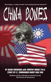 Timothy Imholt Phd, David Forsmark - China Bones Book 1 - China Side: Based on a story by Lt. Commander Harry Dale, USN, Häftad. Tillgänglighet: Lägg i varukorg