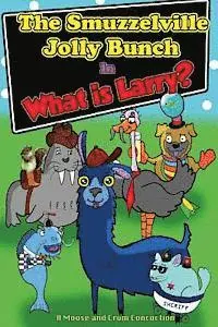 Nick Moose - The Smuzzelville Jolly Bunch: What Is Larry?, Häftad. Tillgänglighet: Lägg i varukorg