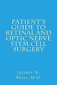 Jeffrey N. Weiss - Patient's Guide to Retinal and Optic Nerve Stem Cell Surgery, Häftad. Tillgänglighet: Lägg i varukorg