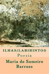 Maria Do Sameiro Barroso - Ilhas Labirintos: Poesia, Häftad. Tillgänglighet: Lägg i varukorg