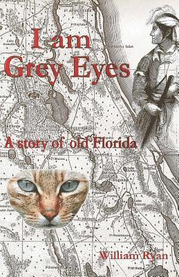 William P. Ryan - I am Grey Eyes: A story of old Florida, Häftad. Tillgänglighet: Lägg i varukorg