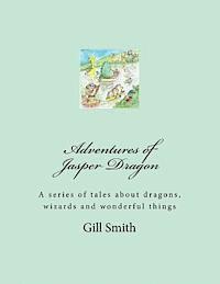 Gill Smith - Adventures of Jasper Dragon: His Friends, His Family and the Dangers of the Far Lands, Häftad. Tillgänglighet: Lägg i varukorg