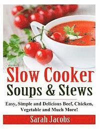 Sarah Jacobs - Slow Cooker Soups and Stews: Easy, Simple and Delicious Beef, Chicken, Vegetable and Much More!, Häftad. Tillgänglighet: Lägg i varukorg