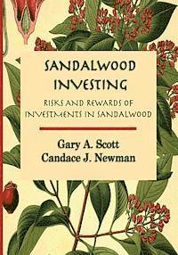 L. Candace J. Newman Mat, Gary A. Scott - Sandalwood Investing: Risks and Rewards of Investments in Sandalwood, Häftad. Tillgänglighet: Lägg i varukorg