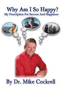 Mike Cockrell - Why Am I So Happy?: My Prescription For Success And Happiness, Häftad. Tillgänglighet: Lägg i varukorg