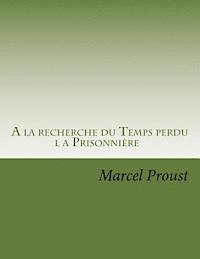 Marcel Proust, Georges Ballin - A la recherche du Temps perdu: la Prisonniere, Häftad