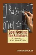 Goal Setting for Scholars: Creating a Successful Life