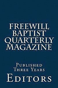Alton E. Loveless, Editors - Freewill Baptist Quarterly Magazine: Published Three Years, Häftad