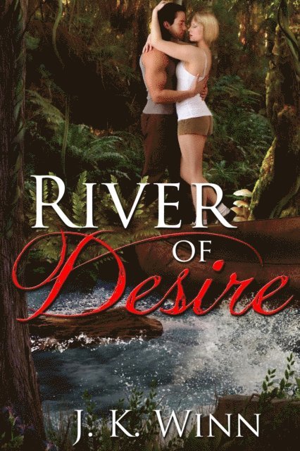 J. K. Winn - River of Desire: A Romantic Action Adventure, Häftad. Tillgänglighet: Lägg i varukorg