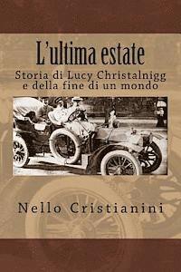 Nello Cristianini - L'ultima estate: Storia di Lucy Christalnigg e della fine di un mondo, Häftad. Tillgänglighet: Lägg i varukorg
