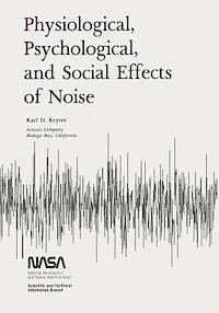 Karl D. Kryter, National Aeronautics and Administration - Physiological, Psychological, and Social Effects of Noise, Häftad. Tillgänglighet: Lägg i varukorg