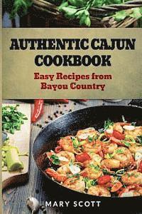 Mary R. Scott - Authentic Cajun Cookbook: Easy Recipes from Bayou Country, Häftad. Tillgänglighet: Lägg i varukorg