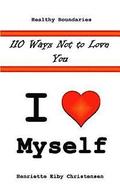 110 Ways Not to Love You: I Love Myself