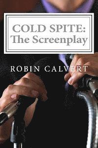 Robin Calvert - Cold Spite: The Screenplay, Häftad. Tillgänglighet: Lägg i varukorg
