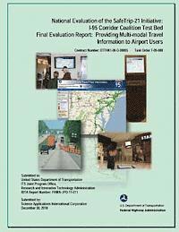 Chris Armstrong, Jennifer Rephlo - National Evaluation of the Safe Trip-21 Initiative: I-95 Corridor Coalition Test Bed, Final Evaluation Report: Providing Multi-modal Travel Informaton, Häftad