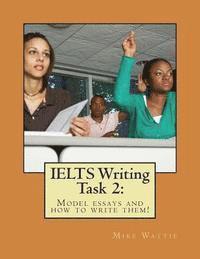 IELTS Writing Task 2: : Model essays and how to write them!
