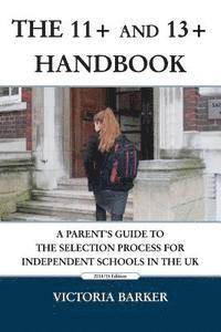 Victoria Barker - The 11+ and 13+ Handbook: A Parent's Guide to the Selection Process for Independent Schools in the UK, Häftad. Tillgänglighet: Lägg i varukorg