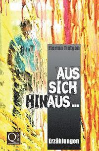 Florian Tietgen - Aus sich hinaus ...: Erzählungen, Häftad. Tillgänglighet: Lägg i varukorg