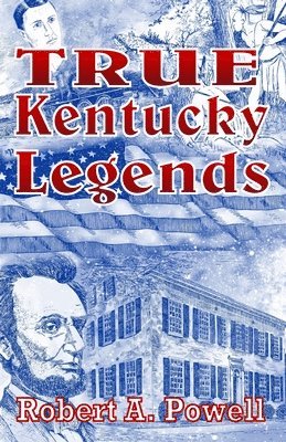 Robert a. Powell - True Kentucky Legends, Häftad