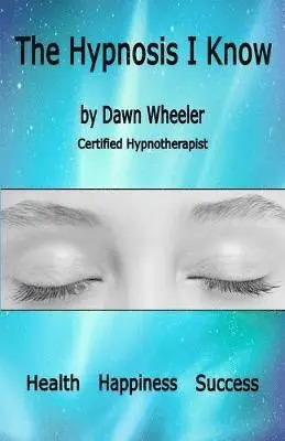 Dawn Wheeler - Hypnosis I Know, Häftad. Tillgänglighet: Lägg i varukorg