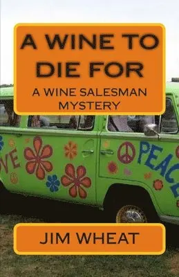Jim Wheat - A Wine To Die For: A Wine Salesman Mystery, Häftad. Tillgänglighet: Lägg i varukorg